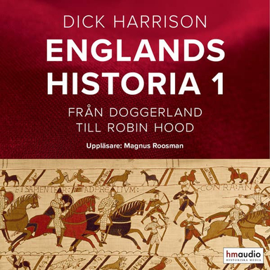 Englands historia, 1. Från Doggerland till Robin Hood; Dick Harrison; 2020