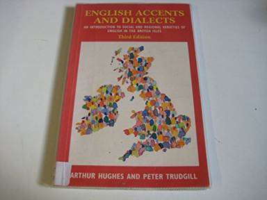 English Accents and Dialects: An Introduction to Social and Regional Varieties of English in the British Isles; Arthur Hughes, Peter Trudgill; 1996