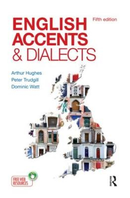 English accents & dialects : an introduction to social and regional varieties of English in the British Isles; Arthur Hughes; 2013