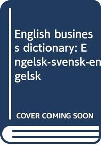 English business dictionary : engelsk-svensk-engelsk; Peter H. Collin; 1990