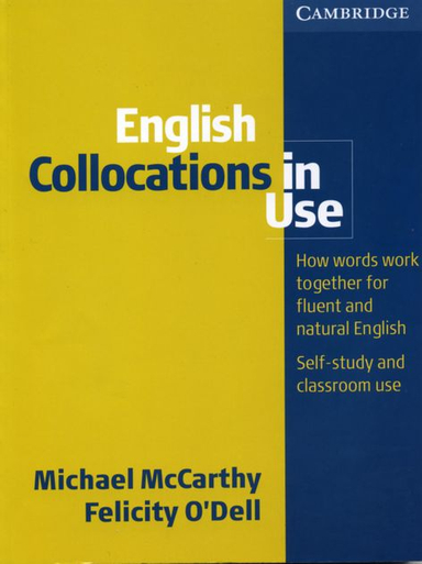 English Collocations in Use Intermediate; Michael McCarthy; 2005