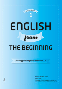 English from the Beginning 1 - Grundläggande engelska för årskurs 7-9; Linda Odén; 2014