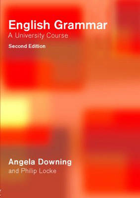 English Grammar; Downing Angela, Locke Philip; 2005