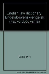 English law dictionary : engelsk-svensk-engelsk : Law : engelsk-svensk-engelsk; Peter H. Collin; 1990