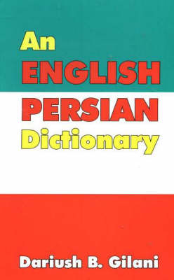 English-Persian Dictionary; Ariush B Gilani; 2021