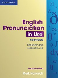 English Pronunciation in Use Intermediate with Answers; Mark Hancock; 2012