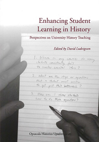 Enhancing student learning in history : perspectives on university history teaching; David Ludvigsson (red.); 2012