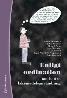 Enligt ordination : om bättre läkemedelsanvändning; Johan Fastbom, Richard Fuchs, Arne Melander, Lars Nilsson, Inger Nordström Torpenberg, Sune Petersson; 2005