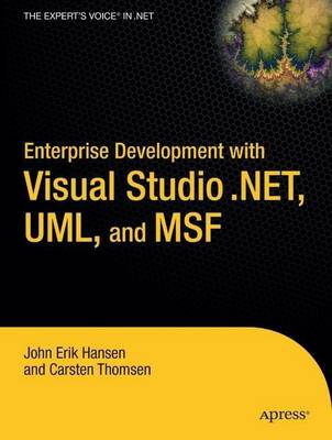 Enterprise Development with Visual Studio .NET, UML, and MSF; Carsten Thomsen, John Hansen; 2004