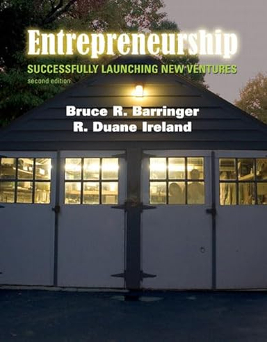 Entrepreneurship; Bruce R. Barringer, Duane Ireland, R. Duane Ireland, Marc Dollinger; 2008