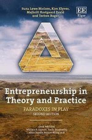 Entrepreneurship in Theory and Practice; Suna Lowe Nielsen, Kim Klyver, Majbritt Rostgaard Evald, Torben Bager; 2017