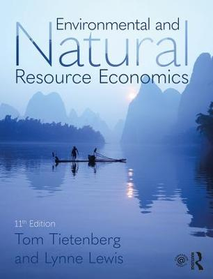 Environmental and Natural Resource Economics; Thomas H Tietenberg, Lynne Lewis; 2018