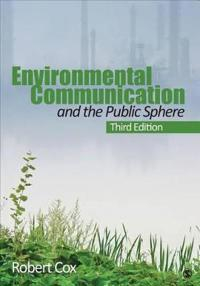 Environmental communication and the public sphere; Robert Cox; 2013