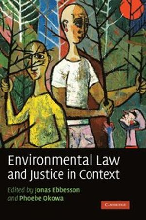 Environmental law and justice in context; Jonas Ebbesson, Phoebe N. Okowa; 2009