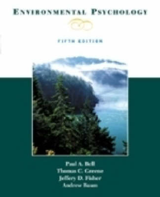 Environmental Psychology; Paul A. Bell, Thomas C. Greene, Jeffery D. Fisher, Andrew Baum; 2001