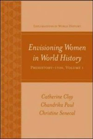 Envisioning Women in World History: Prehistory to 1500; Catherine Clay; 2008