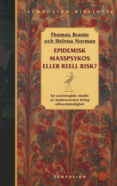 Epidemisk masspsykos eller reell risk? : en sociologisk studie av kontrover; Thomas Brante; 1995