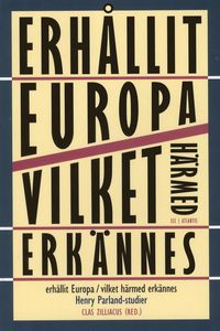 Erhållit Europa vilket härmed erkännes : Henry Parland-studier; Renate Bleibtrue, Leif Friberg, Johannes Göransson, Fredrik Hertzberg, Olga Mäeots, Sanna Nyqvist, Stella Parland, Hanna Ruutu, Per Stam, John Sundholm, Clas Zilliacus, Robert Åsbacka; 2011