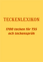 ERS AV 88621-30-6 Teckenlexikon 1700 tecken för TSS och teckenspråk; Mikael Lindström, Bengt Mattsson; 2008