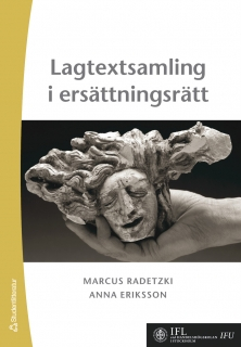 Ersättningsrätt - en lagtextsamling; Marcus Radetzki, Anna Eriksson; 2005