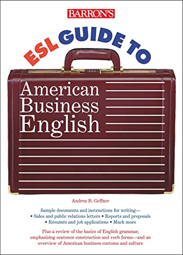 ESL Guide to American Business EnglishBarron's ESL Proficiency; Andrea B. Geffner; 1998