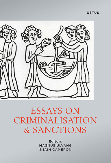 Essays on criminalisation & sanctions; Magnus Ulväng, Iain Cameron; 2014