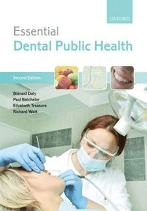 Essential Dental Public Health; Blnaid Daly; 2013