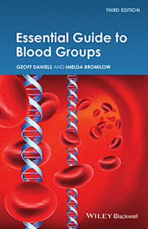 Essential Guide to Blood Groups; Geoff Daniels, Imelda Bromilow; 2014