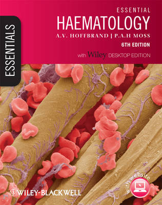 Essential Haematology; Victor Hoffbrand, Paul Moss; 2011