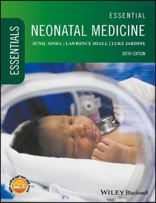 Essential Neonatal Medicine; Sunil Sinha, Lawrence Miall, Luke Jardine; 2017