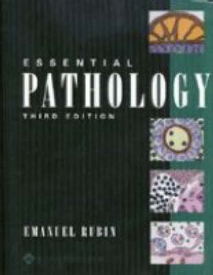 Essential Pathology; Emanuel Rubin; 2001