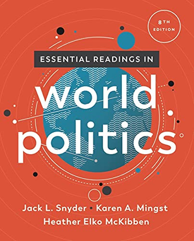 Essential Readings in World Politics; Jack L Snyder, Karen A Mingst, Heather Elko McKibben; 2022