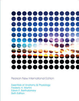 Essentials of Anatomy & Physiology: Pearson New International Edition; Frederic H Martini; 2013