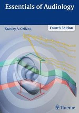 Essentials of Audiology; Stanley A Gelfand; 2016