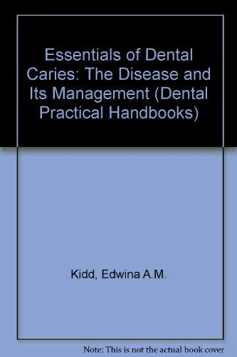 Essentials of dental caries : the disease and its management; Edwina A. M. Kidd; 1987