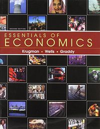 Essentials of Economics (ISE); Paul Krugman, Robin Wells, Kathryn Graddy