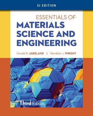 Essentials of Materials Science & Engineering, SI Edition; Wendelin Wright; 2013