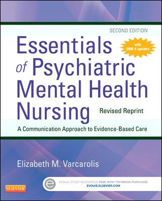 Essentials of Psychiatric Mental Health Nursing - Revised Reprint; Varcarolis Elizabeth M.; 2014