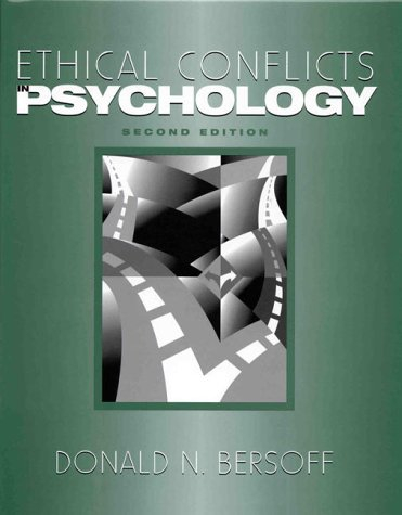 Ethical conflicts in psychology; Donald N. Bersoff, American Psychological Association; 1999