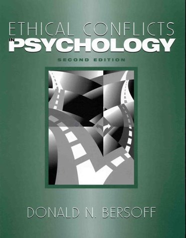 Ethical conflicts in psychology; Donald N. Bersoff, American Psychological Association; 1999