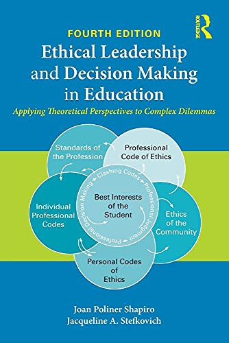 Ethical Leadership and Decision Making in Education; Joan Poliner Shapiro, Jacqueline A Stefkovich; 2016