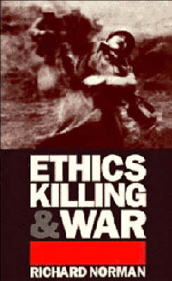 Ethics, Killing and War; Richard Norman; 1995