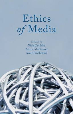 Ethics of Media; N Couldry, M Madianou, A Pinchevski; 2013