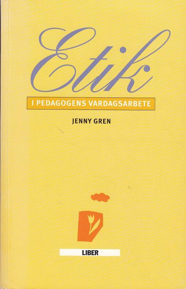 Etik i pedagogens vardagsarbete; Jenny Gren; 1998