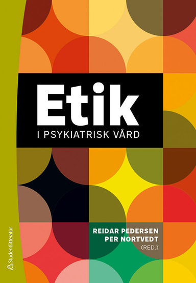 Etik i psykiatrisk vård; Reidar Pedersen, Per Nortvedt, Trond F. Aarre, Dagfinn Bjørgen, Reidun Førde, Elisabeth Gjerberg, Marit Helene Hem, Bjørn Hofmann, Tonje Lossius Husum, Kim Larsen, Lillian Lillemoen, Morten Magelssen, Bert Molewijk, Reidun Norvoll, Olav Nyttingnes, Aslak Syse, Bente Weimand; 2020