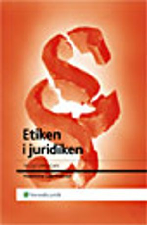 Etiken i juridiken; Madeleine Leijonhufvud; 2007