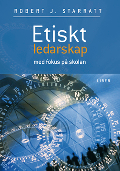 Etiskt ledarskap; Robert J. Starratt; 2005