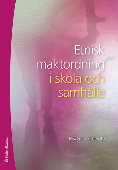 Etnisk maktordning i skola och samhälle; Elisabeth Elmeroth; 2018