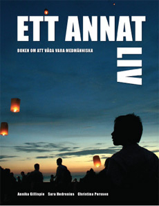 Ett annat liv : att våga vara medmänniska i kris och sorg; Annika Gillispie, Sara Hedrenius, Christina Persson; 2007