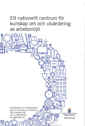Ett nationellt centrum för kunskap om och utvärdering av arbetsmiljö. SOU 2017:28 : Betänkande från Utredningen om ett centrum för kunskap om och utvärdering av arbetsmiljö; Arbetsmarknadsdepartementet; 2017